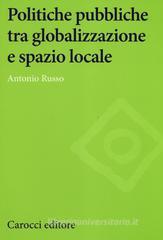 Politiche pubbliche tra globalizzazione e spazio locale Politiche pubbliche tra globalizzazione e spazio locale