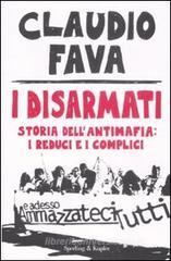 I disarmati. Storia dell'antimafia: i reduci e i complici
