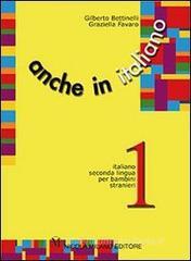 Anche in italiano. Schede di lingua italiana per i bambini stranieri. Per la Scuola elementare vol.3 Anche in italiano. Schede di lingua italiana per i bambini stranieri. Per la Scuola elementare vol.3