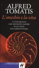 L' orecchio e la vita. Tutto quello che dovreste sapere sull'udito per sopravvivere L' orecchio e la vita. Tutto quello che dovreste sapere sull'udito per sopravvivere