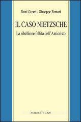 IL caso Nietzsche. La ribellione fallita dell'anticristo