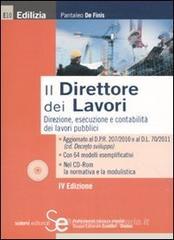 Il direttore dei lavori. Direzione, esecuzione e contabilità del lavori pubblici. Con CD-ROM Il direttore dei lavori. Direzione, esecuzione e contabilità del lavori pubblici. Con CD-ROM
