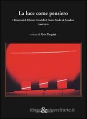 La luce come pensiero. I laboratori di Fabrizio Crisafulli al Teatro Studio di Scandicci (2004-2010)