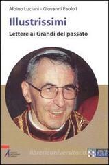 Illustrissimi. Lettere ai grandi del passato. Ediz. a caratteri grandi Illustrissimi. Lettere ai grandi del passato. Ediz. a caratteri grandi