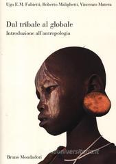Dal tribale al globale. Introduzione all'antropologia Dal tribale al globale. Introduzione all'antropologia