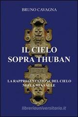 Il cielo sopra Thuban. La rappresentazione del cielo nella mia valle Il cielo sopra Thuban. La rappresentazione del cielo nella mia valle
