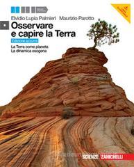 Osservare e capire la Terra. Terra come pianeta-Dinamica esogena. Ediz. azzurra. Con espansione online. Per le Scuole superiori Osservare e capire la Terra. Terra come pianeta-Dinamica esogena. Ediz. azzurra. Con espansione online. Per le Scuole superiori
