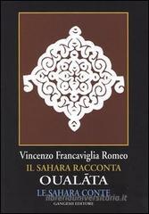 Oual�ta. Il Sahara racconta-Le Sahara conte. Ediz. italiana e francese