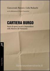 Cartiera Burgo. Storie di operai, tecnici e imprenditori nella Mantova del Novecento Cartiera Burgo. Storie di operai, tecnici e imprenditori nella Mantova del Novecento