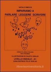 Impariamo a parlare, leggere, scrivere. Livello iniziale A1. Con CD Audio
