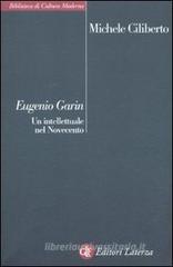 Eugenio Garin. Un intellettuale nel Novecento Eugenio Garin. Un intellettuale nel Novecento