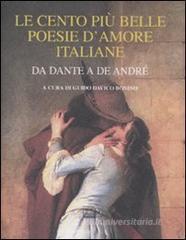 Le cento pi� belle poesie d'amore da Dante a De Andr�