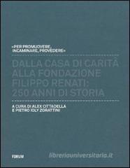 Dalla casa di carit� alla fondazione �Filippo Renati�. 250 anni di storia