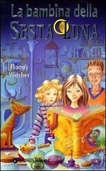 La bambina della sesta luna La bambina della sesta luna