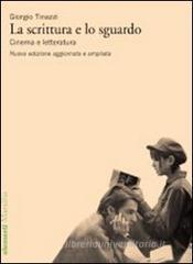 La scrittura e lo sguardo. Cinema e letteratura La scrittura e lo sguardo. Cinema e letteratura
