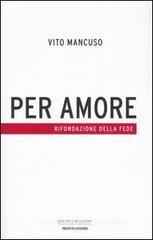 Per amore. Rifondazione della fede Per amore. Rifondazione della fede