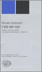 L' et� del noir. Ombre, incubi e delitti nel cinema americano, 1940-60