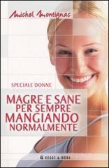 Magre e sane per sempre mangiando normalmente Magre e sane per sempre mangiando normalmente