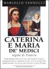 Caterina e Maria de' Medici. Regine di Francia Caterina e Maria de' Medici. Regine di Francia