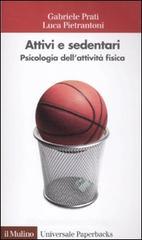 Attivi e sedentari. Psicologia dell'attivit� fisica