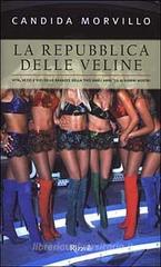 La repubblica delle veline. Vita, vezzi e vizi delle ragazze dagli anni '50 ai giorni nostri La repubblica delle veline. Vita, vezzi e vizi delle ragazze dagli anni '50 ai giorni nostri