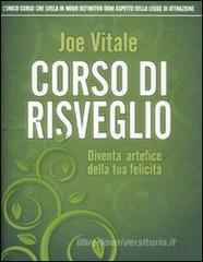 Corso di risveglio. Diventa artefice della tua felicità Corso di risveglio. Diventa artefice della tua felicità
