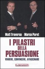 I pilastri della persuasione. Vendere, convincere, affascinare I pilastri della persuasione. Vendere, convincere, affascinare