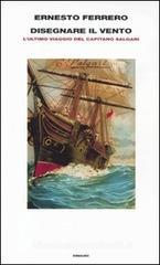 Disegnare il vento. L'ultimo viaggio del capitano Salgari Disegnare il vento. L'ultimo viaggio del capitano Salgari