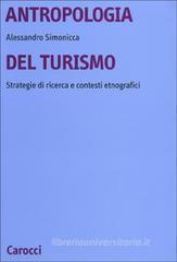Antropologia del turismo. Strategie di ricerca e contesti etnografici Antropologia del turismo. Strategie di ricerca e contesti etnografici
