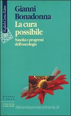 La cura possibile. Nascita e progressi dell'oncologia La cura possibile. Nascita e progressi dell'oncologia