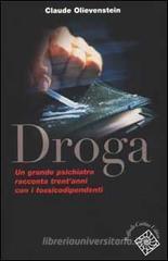 Droga. Un grande psichiatra racconta trent'anni con i tossicodipendenti Droga. Un grande psichiatra racconta trent'anni con i tossicodipendenti