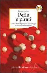 Perle e pirati. Critica della cooperazione allo sviluppo e nuovo multilateralismo Perle e pirati. Critica della cooperazione allo sviluppo e nuovo multilateralismo