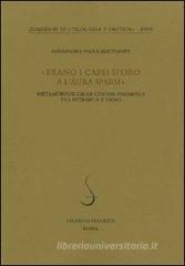 «Erano i capei d'oro a l'aura sparsi». Metamorfosi delle chiome femminili tra Petrarca e Tasso «Erano i capei d'oro a l'aura sparsi». Metamorfosi delle chiome femminili tra Petrarca e Tasso