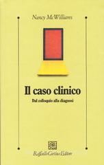 Il caso clinico. Dal colloquio alla diagnosi Il caso clinico. Dal colloquio alla diagnosi