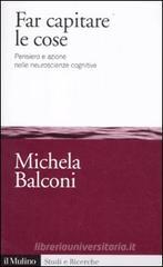 Far capitare le cose. Pensiero e azione nelle neuroscienze cognitive