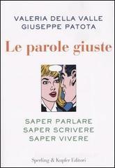 Le parole giuste. Saper parlare, saper scrivere, saper vivere Le parole giuste. Saper parlare, saper scrivere, saper vivere