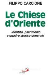 Le chiese d'Oriente. Identit�, patrimonio e quadro storico generale