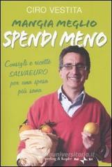Mangia meglio, spendi meno. I consigli e ricette salvaeuro per una spesa più sana Mangia meglio, spendi meno. I consigli e ricette salvaeuro per una spesa più sana