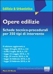 Opere edilizie. Schede tecnico-procedurali per 350 tipi di intervento Opere edilizie. Schede tecnico-procedurali per 350 tipi di intervento
