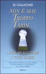 Non � mai troppo tardi... per realizzare i tuoi sogni