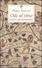 Ode al vino e altre odi elementari. Testo spagnolo a fronte Ode al vino e altre odi elementari. Testo spagnolo a fronte