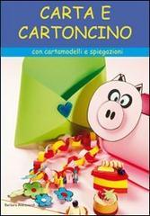 Carta e cartoncino. Con cartamodelli e spiegazioni
