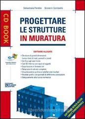 Progettare le strutture in muratura. Con CD-ROM Progettare le strutture in muratura. Con CD-ROM
