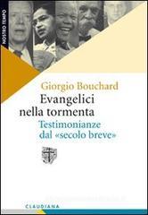 Evangelici nella tormenta. Testimonianze dal «secolo breve» Evangelici nella tormenta. Testimonianze dal «secolo breve»