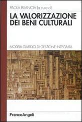 La valorizzazione dei beni culturali. Modelli giuridici di gestione integrata La valorizzazione dei beni culturali. Modelli giuridici di gestione integrata