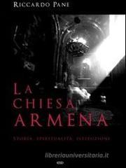 La Chiesa armena. Storia, spiritualit�, istituzioni
