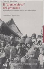 Il «grande gioco» del genocidio. Imperialismo, nazionalismo e lo sterminio degli armeni ottomani Il «grande gioco» del genocidio. Imperialismo, nazionalismo e lo sterminio degli armeni ottomani
