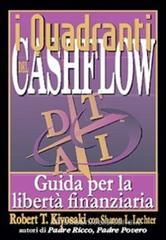 I quadranti del cashflow. Guida per la libertà finanziaria I quadranti del cashflow. Guida per la libertà finanziaria