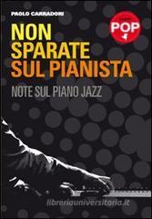Non sparate sul pianista. Note sul piano jazz