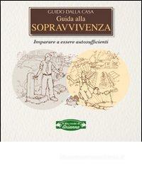 Guida alla sopravvivenza. Imparare a essere autosufficienti